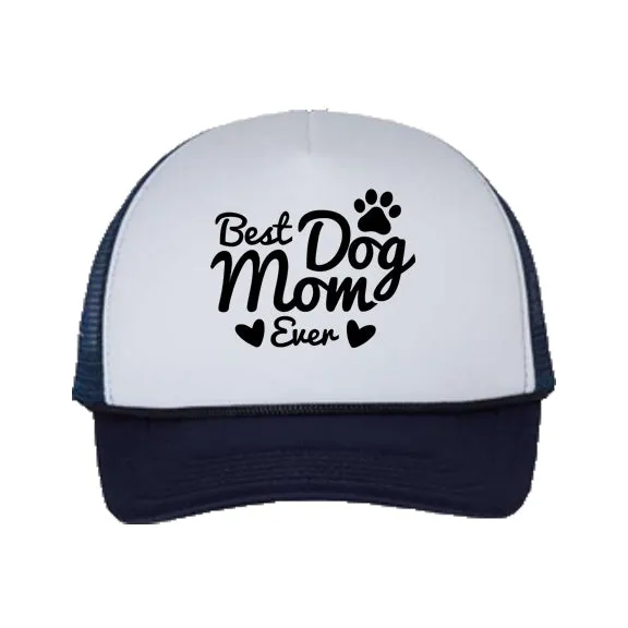 Best Dog Mom Ever Trucker Hat